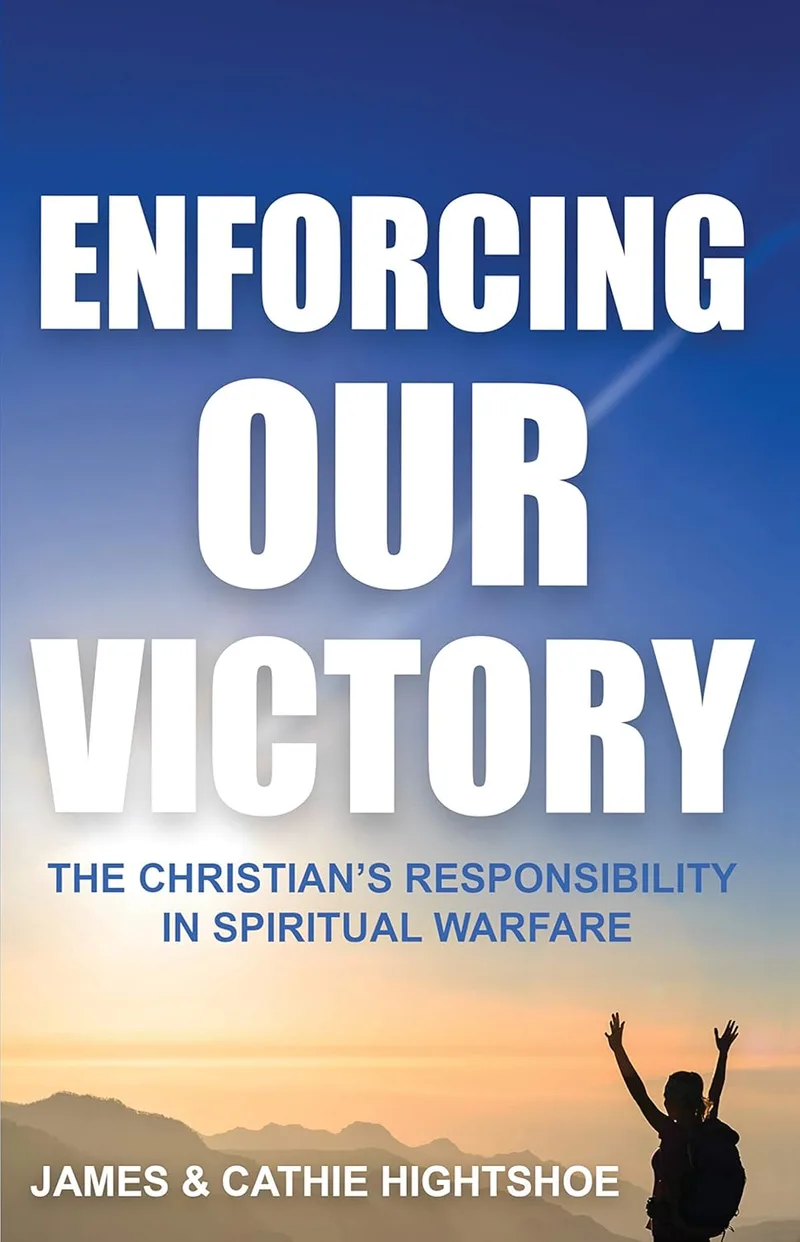 Enforcing Our Victory: The Christian’s Responsibility in Spiritual Warfare eBook