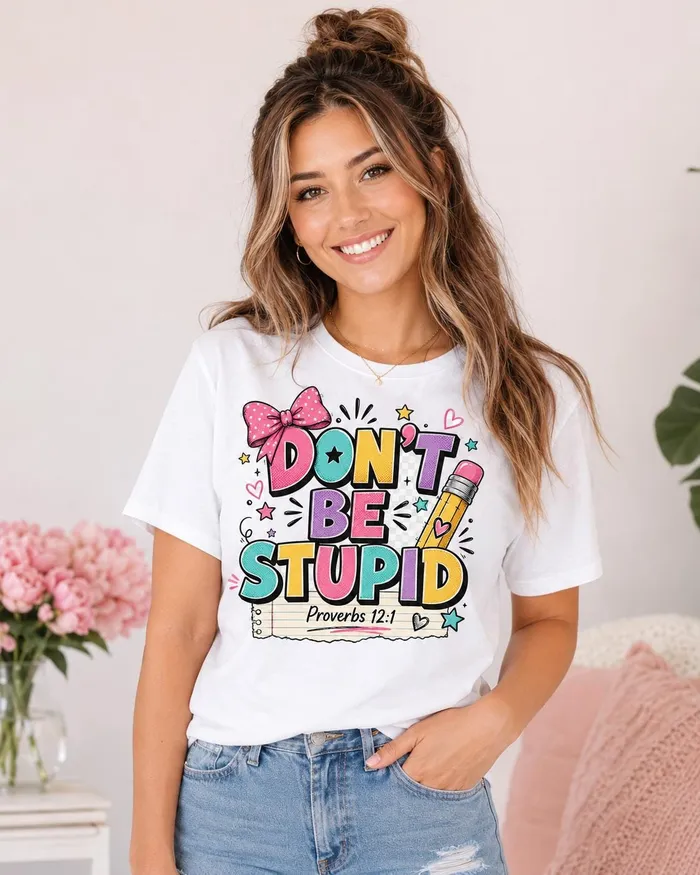 Don’t Be Stupid
